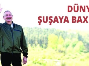 Dünya Şuşaya baxır